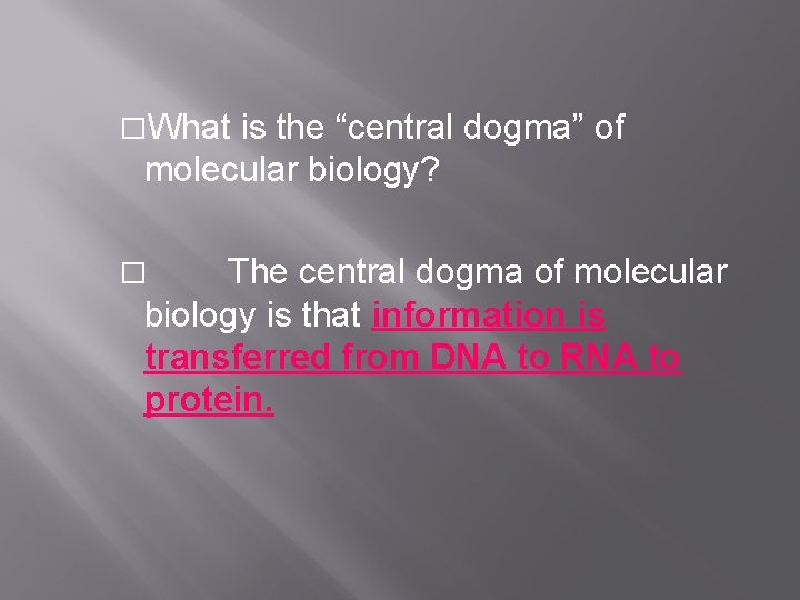 �What is the “central dogma” of molecular biology? The central dogma of molecular biology