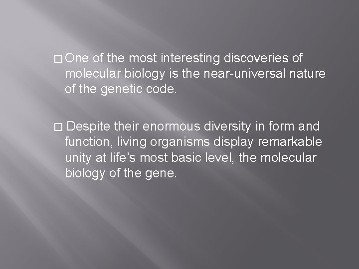 � One of the most interesting discoveries of molecular biology is the near-universal nature