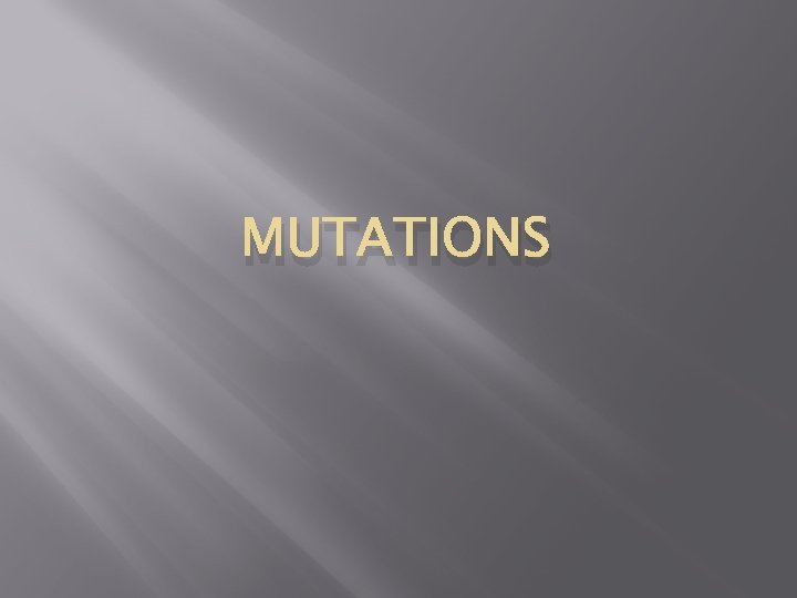 MUTATIONS 
