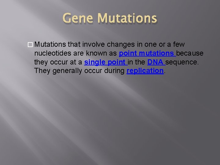 Gene Mutations � Mutations that involve changes in one or a few nucleotides are
