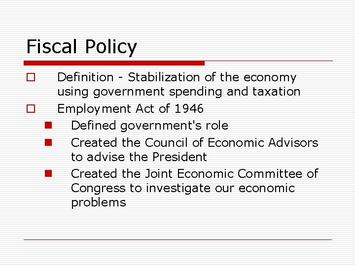 Fiscal Policy Definition - Stabilization of the economy using government spending and taxation o