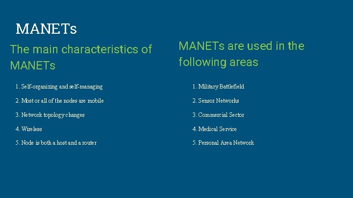 MANETs The main characteristics of MANETs are used in the following areas 1. Self-organizing