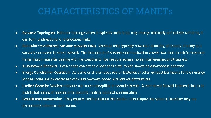 CHARACTERISTICS OF MANETs ● Dynamic Topologies: Network topology which is typically multi-hops, may change