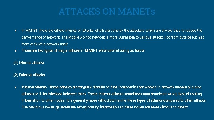 ATTACKS ON MANETs ● In MANET, there are different kinds of attacks which are