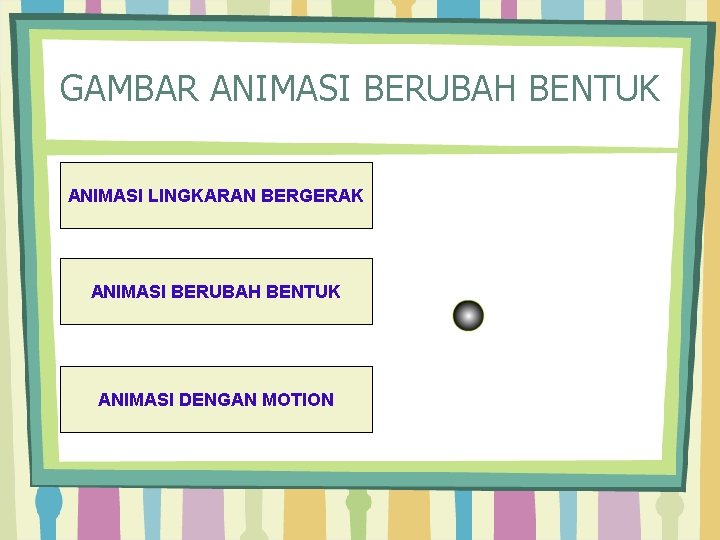 GAMBAR ANIMASI BERUBAH BENTUK ANIMASI LINGKARAN BERGERAK ANIMASI BERUBAH BENTUK ANIMASI DENGAN MOTION 