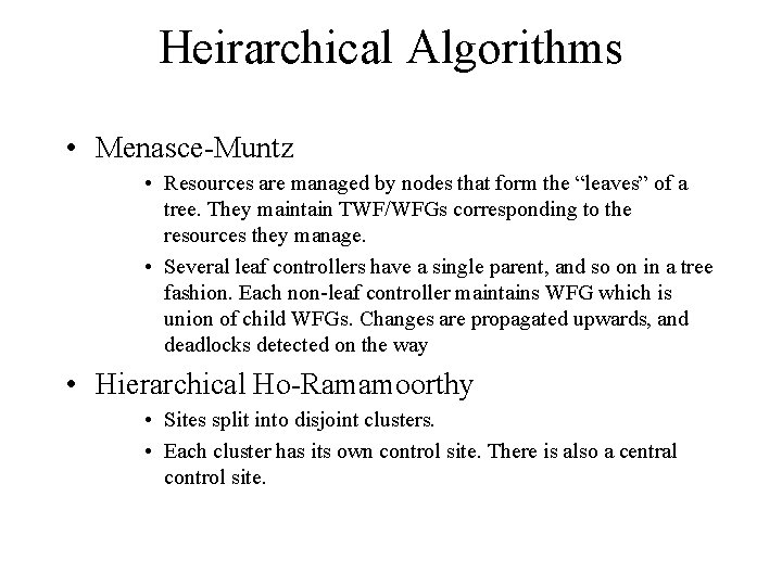 Heirarchical Algorithms • Menasce-Muntz • Resources are managed by nodes that form the “leaves”