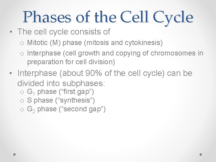 Phases of the Cell Cycle • The cell cycle consists of o Mitotic (M)