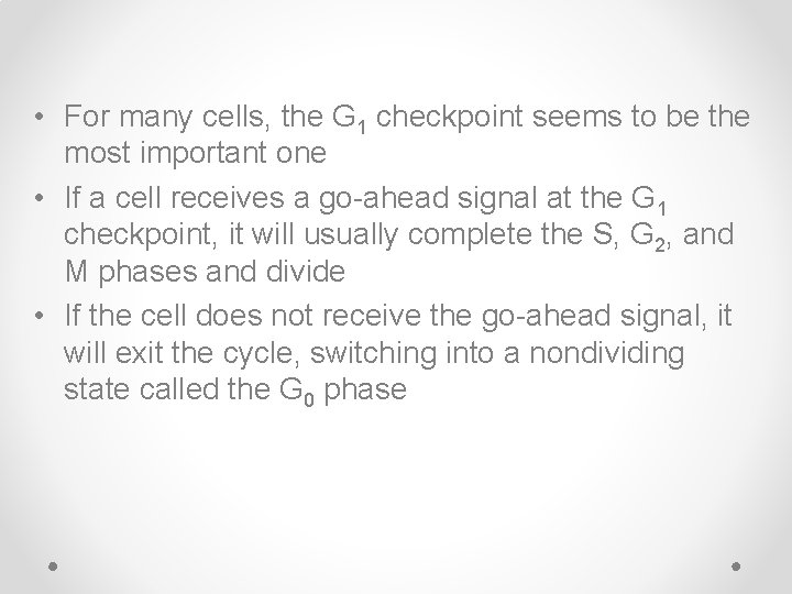  • For many cells, the G 1 checkpoint seems to be the most