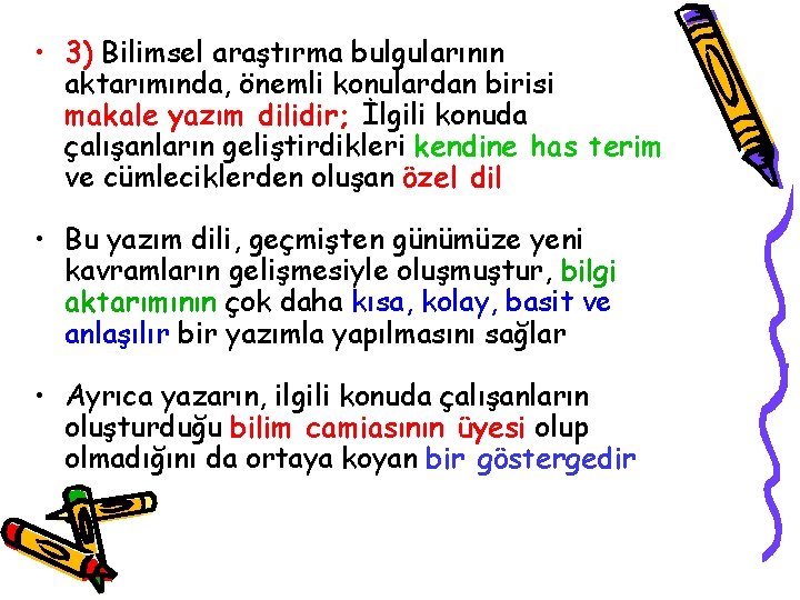  • 3) Bilimsel araştırma bulgularının aktarımında, önemli konulardan birisi makale yazım dilidir; İlgili