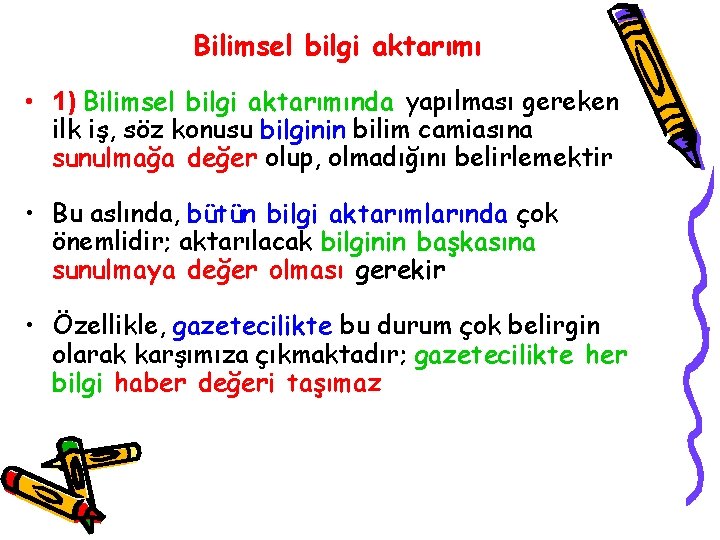 Bilimsel bilgi aktarımı • 1) Bilimsel bilgi aktarımında yapılması gereken ilk iş, söz konusu