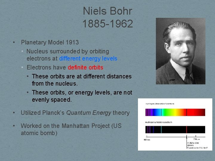 Niels Bohr 1885 -1962 • Planetary Model 1913 • Nucleus surrounded by orbiting electrons