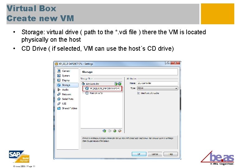 Virtual Box Create new VM • Storage: virtual drive ( path to the *.