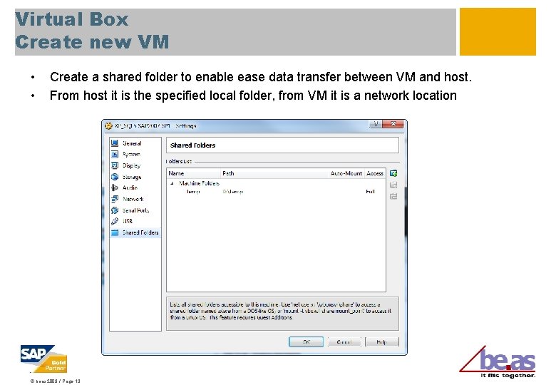 Virtual Box Create new VM • • Create a shared folder to enable ease