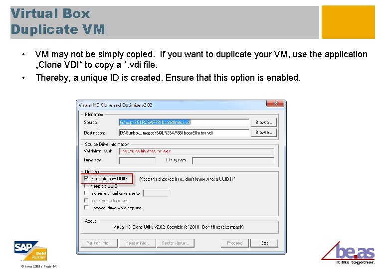 Virtual Box Duplicate VM • • VM may not be simply copied. If you