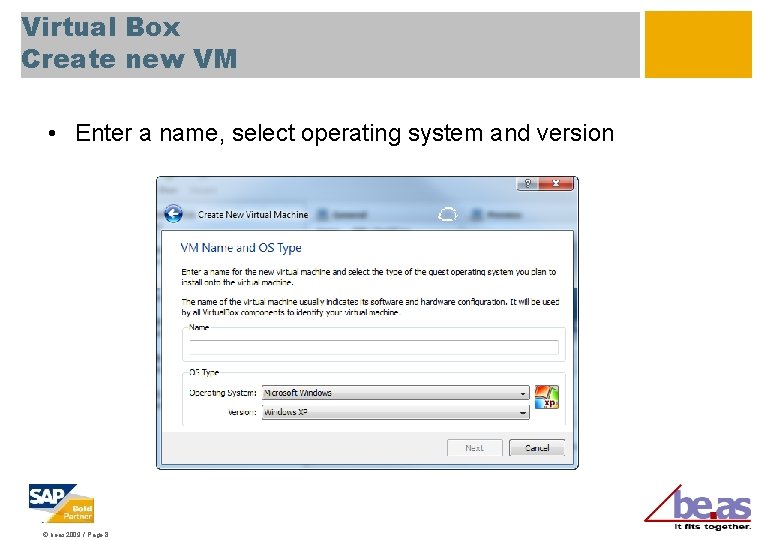 Virtual Box Create new VM • Enter a name, select operating system and version