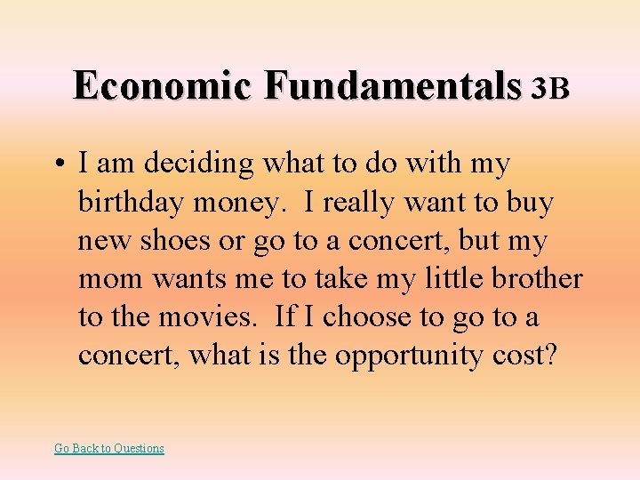 Economic Fundamentals 3 B • I am deciding what to do with my birthday