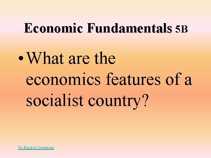 Economic Fundamentals 5 B • What are the economics features of a socialist country?