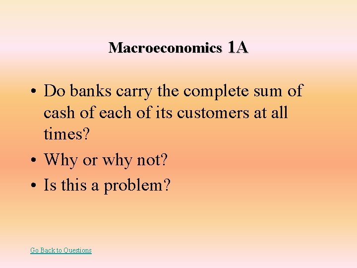 Macroeconomics 1 A • Do banks carry the complete sum of cash of each