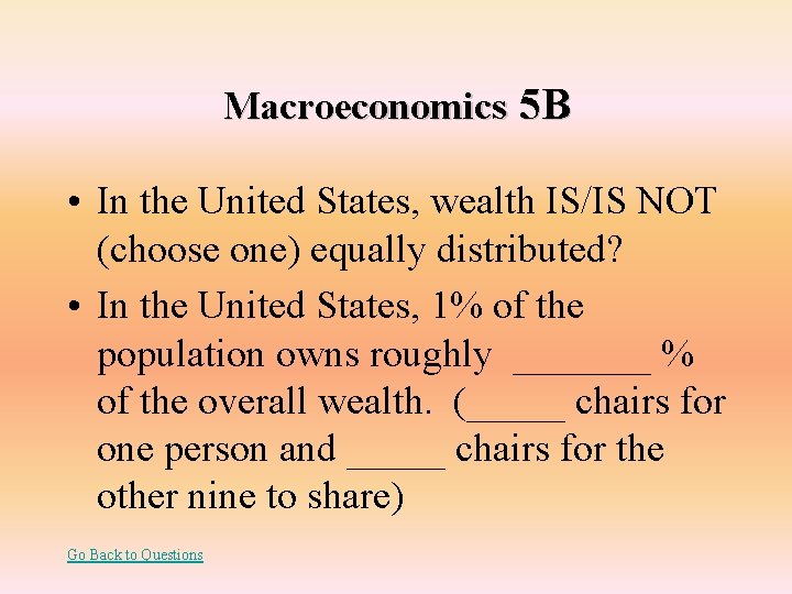 Macroeconomics 5 B • In the United States, wealth IS/IS NOT (choose one) equally