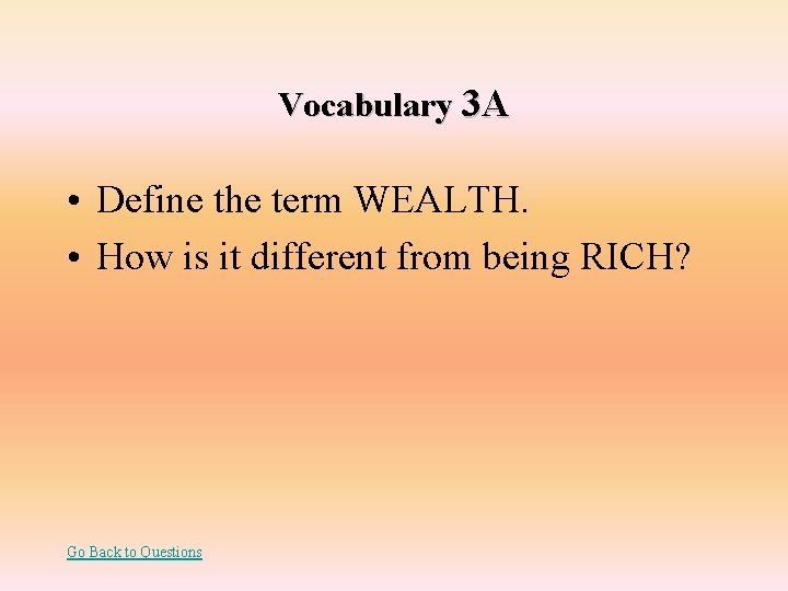 Vocabulary 3 A • Define the term WEALTH. • How is it different from