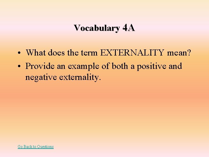 Vocabulary 4 A • What does the term EXTERNALITY mean? • Provide an example
