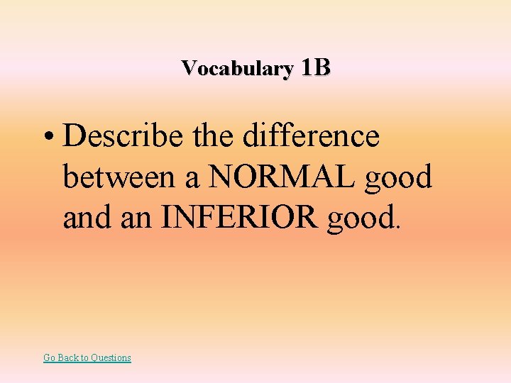 Vocabulary 1 B • Describe the difference between a NORMAL good an INFERIOR good.