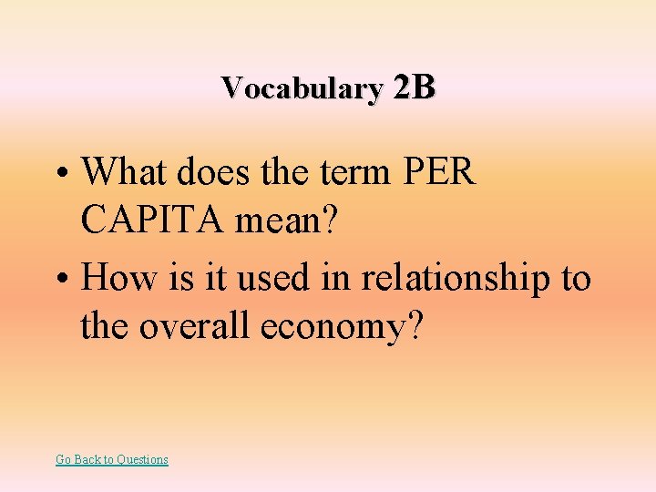 Vocabulary 2 B • What does the term PER CAPITA mean? • How is