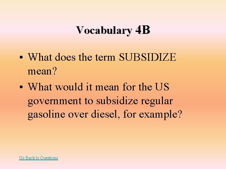 Vocabulary 4 B • What does the term SUBSIDIZE mean? • What would it