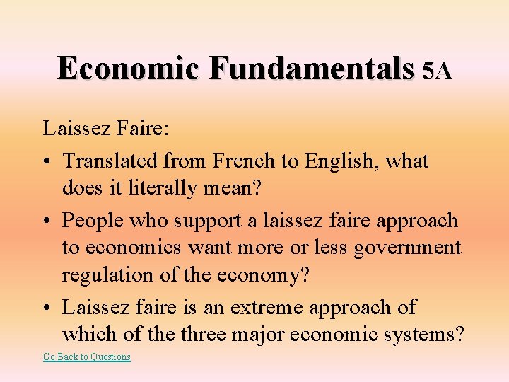 Economic Fundamentals 5 A Laissez Faire: • Translated from French to English, what does