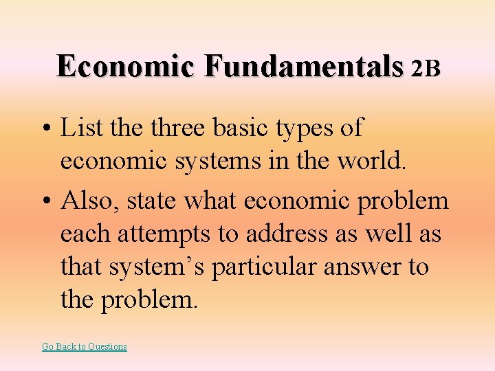 Economic Fundamentals 2 B • List the three basic types of economic systems in