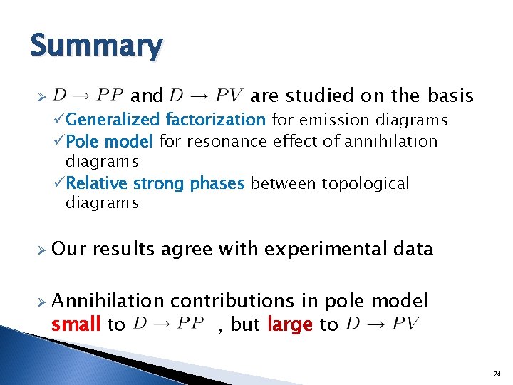 Summary and Ø are studied on the basis üGeneralized factorization for emission diagrams üPole