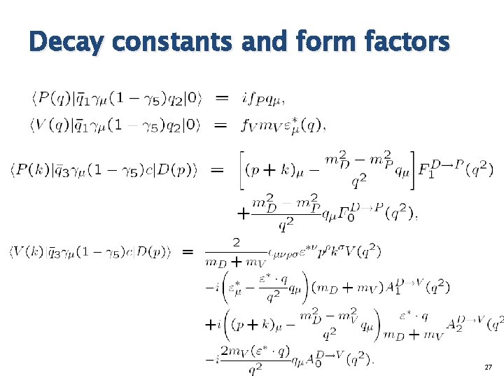 Decay constants and form factors 27 