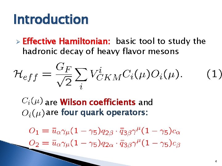 Introduction Ø Effective Hamiltonian: basic tool to study the hadronic decay of heavy flavor