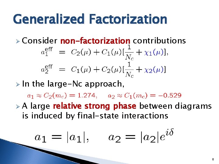 Generalized Factorization Ø Consider Ø In non-factorization contributions the large-Nc approach, ØA large relative