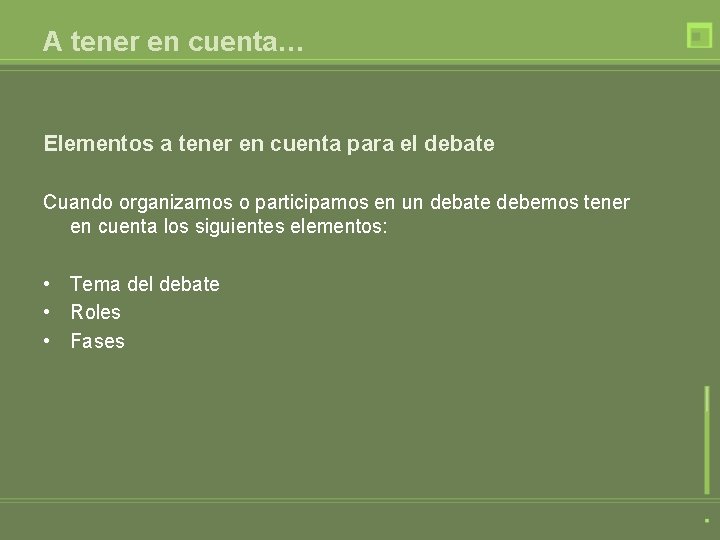 A tener en cuenta… Elementos a tener en cuenta para el debate Cuando organizamos