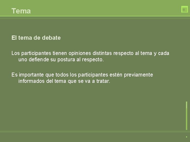 Tema El tema de debate Los participantes tienen opiniones distintas respecto al tema y