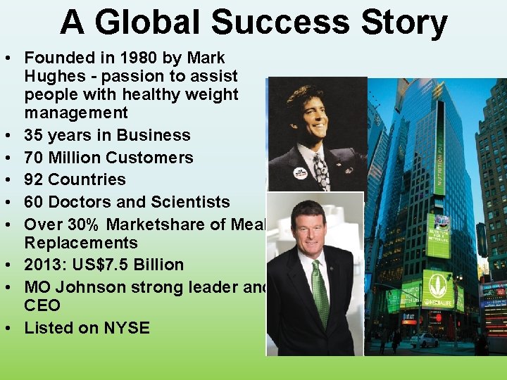 A Global Success Story • Founded in 1980 by Mark Hughes - passion to
