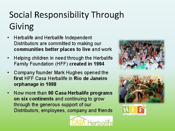 Social Responsibility Through Giving • Herbalife and Herbalife Independent Distributors are committed to making