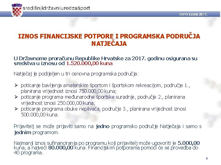 IZNOS FINANCIJSKE POTPORE I PROGRAMSKA PODRUČJA NATJEČAJA U Državnome proračunu Republike Hrvatske za 2017.