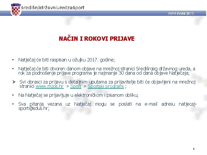 NAČIN I ROKOVI PRIJAVE • Natječaj će biti raspisan u ožujku 2017. godine; •