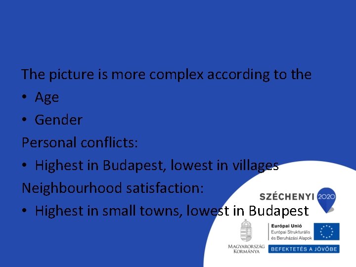 The picture is more complex according to the • Age • Gender Personal conflicts: