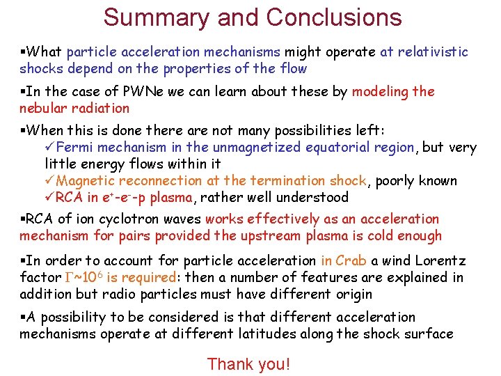 Summary and Conclusions §What particle acceleration mechanisms might operate at relativistic shocks depend on