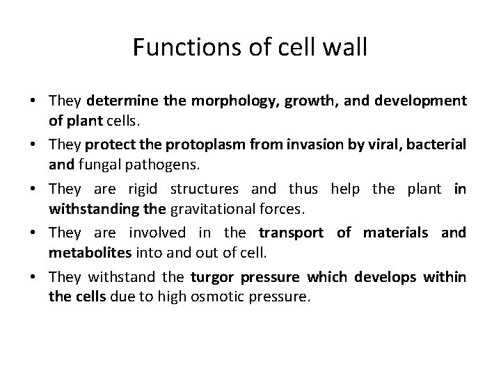 Functions of cell wall • They determine the morphology, growth, and development of plant