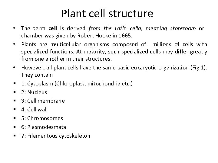 Plant cell structure • The term cell Is derived from the Latin cella, meaning