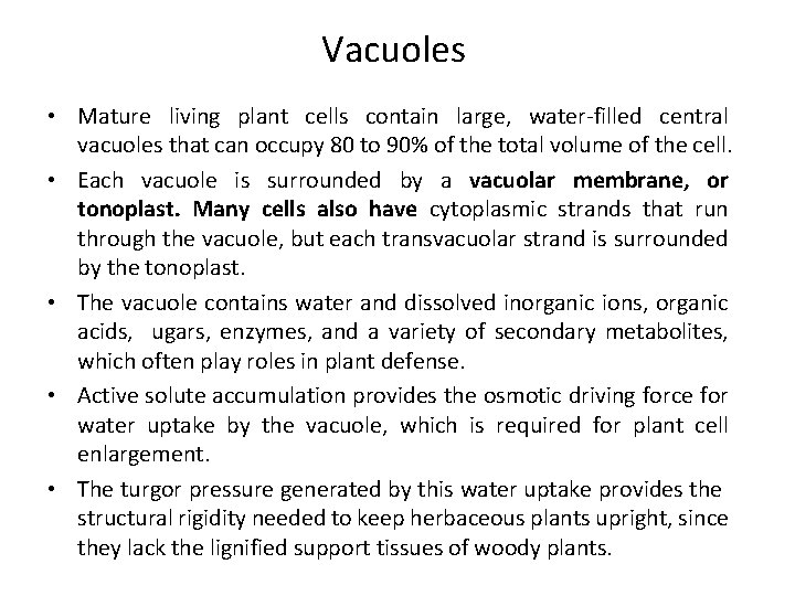 Vacuoles • Mature living plant cells contain large, water-filled central vacuoles that can occupy