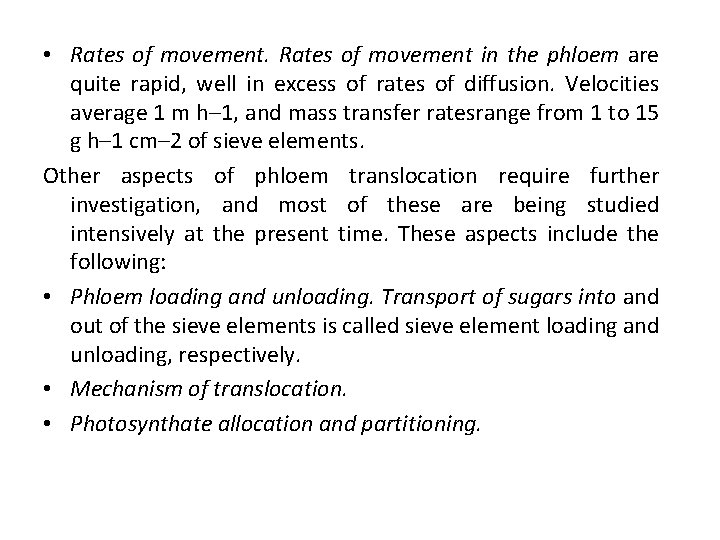  • Rates of movement in the phloem are quite rapid, well in excess