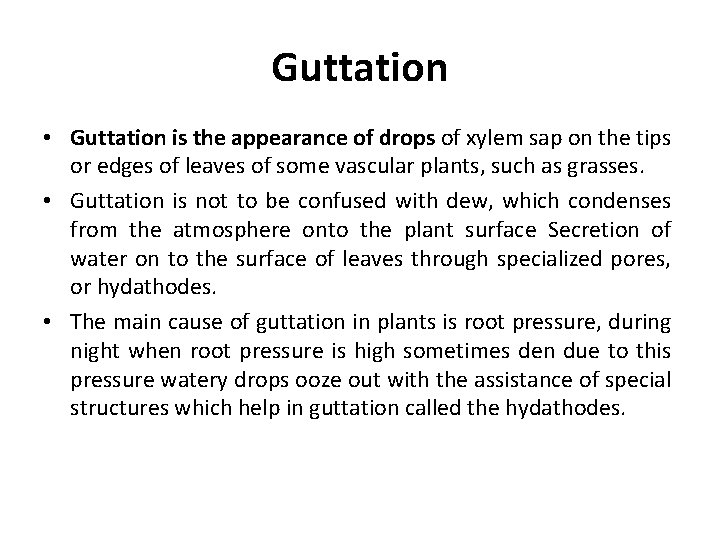 Guttation • Guttation is the appearance of drops of xylem sap on the tips