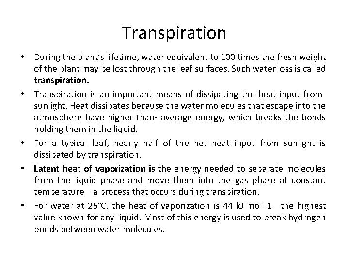 Transpiration • During the plant’s lifetime, water equivalent to 100 times the fresh weight