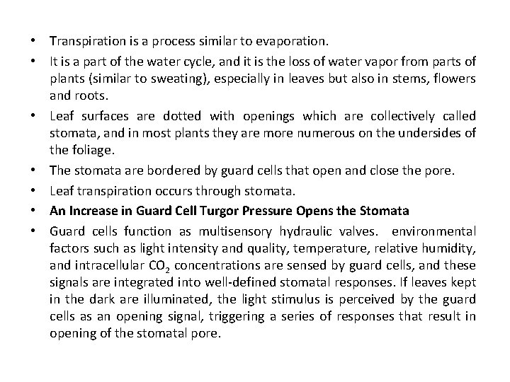  • Transpiration is a process similar to evaporation. • It is a part