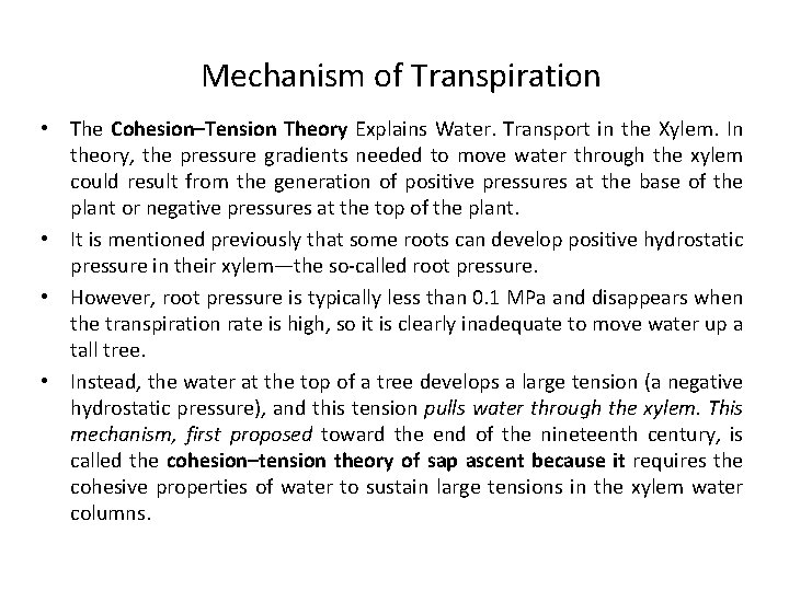 Mechanism of Transpiration • The Cohesion–Tension Theory Explains Water. Transport in the Xylem. In